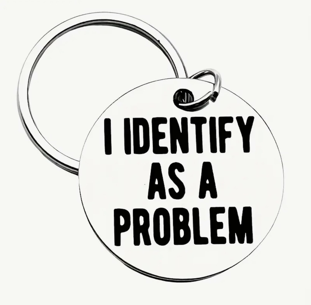 3/$25 I Identify As A Problem Stainless Steel Keychain NEW